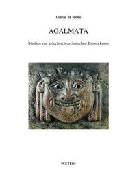 Cover image for Agalmata. Studien Zur Griechisch-archaischen Bronzekunst