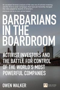 Cover image for Barbarians in the Boardroom: Activist Investors and the battle for control of the world's most powerful companies