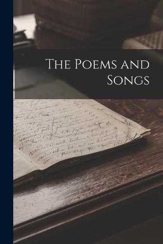 Cover image for The Poems and Songs