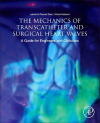 Cover image for The Mechanics of Transcatheter and Surgical Heart Valves: A Guide for Engineers and Clinicians