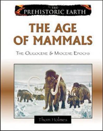 Cover image for The Age of Mammals: The Oligocene and Miocene Epochs