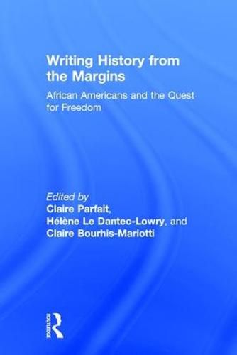 Cover image for Writing History from the Margins: African Americans and the Quest for Freedom