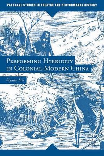 Cover image for Performing Hybridity in Colonial-Modern China