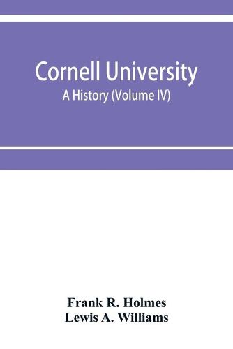 Cover image for Cornell University, a history (Volume IV)