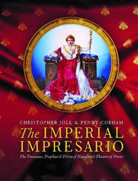 Cover image for The Imperial Impresario: The Treasures, Trophies & Trivia of Napoleon's Theatre of Power