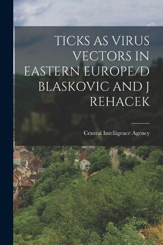 Cover image for Ticks as Virus Vectors in Eastern Europe/D Blaskovic and J Rehacek