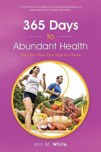 Cover image for 365 Days to Abundant Health: The Little Steps That Help You Thrive