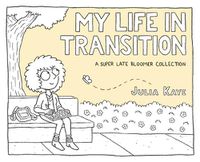 Cover image for My Life in Transition: A Super Late Bloomer Collection