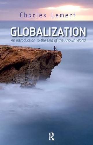 Cover image for Globalization: An Introduction to the End of the Known World