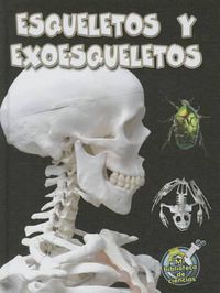 Cover image for Esqueletos Y Exoesqueletos: Skeletons and Exoskeletons