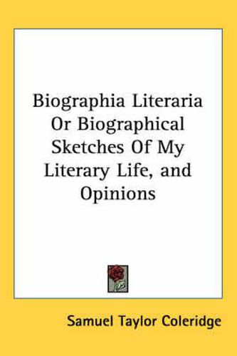 Cover image for Biographia Literaria Or Biographical Sketches Of My Literary Life, and Opinions