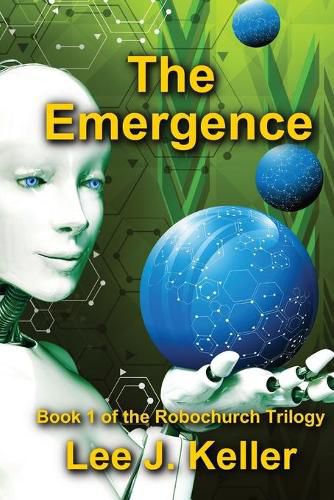 Cover image for The Emergence: Book I of the Robochurch Trilogy