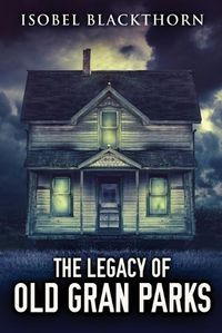 Cover image for The Legacy Of Old Gran Parks