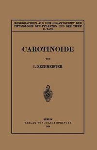 Cover image for Carotinoide: Ein Biochemischer Bericht UEber Pflanzliche Und Tierische Polyenfarbstoffe