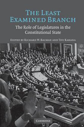 Cover image for The Least Examined Branch: The Role of Legislatures in the Constitutional State