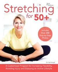 Cover image for Stretching For 50+: A Customized Program for Increasing Flexibility, Avoiding Injury and Enjoying an Active Lifestyle