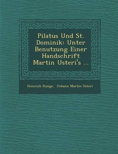 Pilatus Und St. Dominik: Unter Benutzung Einer Handschrift Martin Usteri's ...