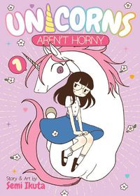 Cover image for Unicorns Aren't Horny Vol. 1