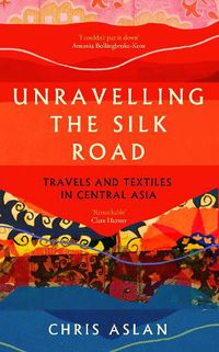 Cover image for Unravelling the Silk Road