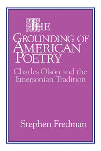 Cover image for The Grounding of American Poetry: Charles Olson and the Emersonian Tradition