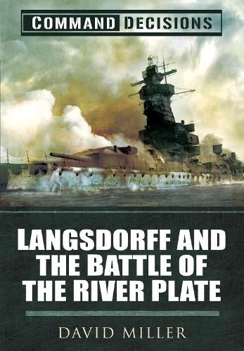 Cover image for Command Decisions: Langsdorff and the Battle of the River Plate