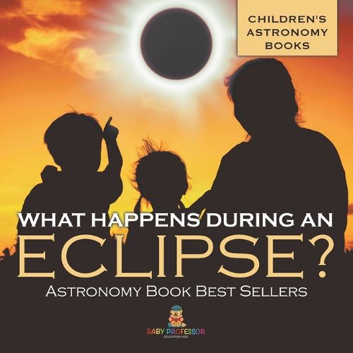 Cover image for What Happens During An Eclipse? Astronomy Book Best Sellers Children's Astronomy Books