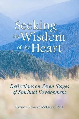 Cover image for Seeking the Wisdom of the Heart: Reflections on Seven Stages of Spiritual Development