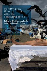 Cover image for Performance, Feminism and Affect in Neoliberal Times