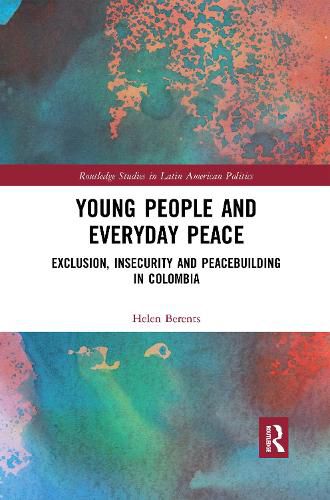 Cover image for Young People and Everyday Peace: Exclusion, Insecurity and Peacebuilding in Colombia