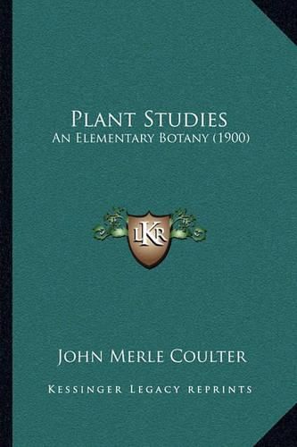 Plant Studies: An Elementary Botany (1900)