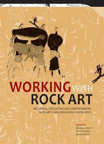 Cover image for Working with rock art: Recording, presenting and understanding rock art using indigenous knowledge