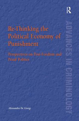 Cover image for Re-Thinking the Political Economy of Punishment: Perspectives on Post-Fordism and Penal Politics