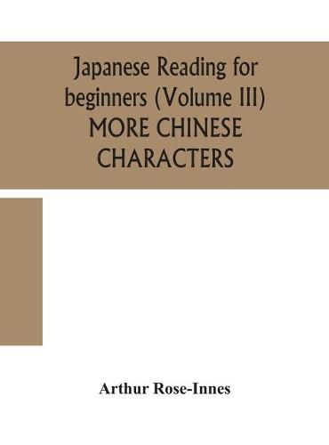 Cover image for Japanese reading for beginners (Volume III) MORE CHINESE CHARACTERS