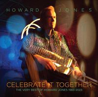 Cover image for Celebrate It Together - The Very Best Of Howard Jones 1983-2023