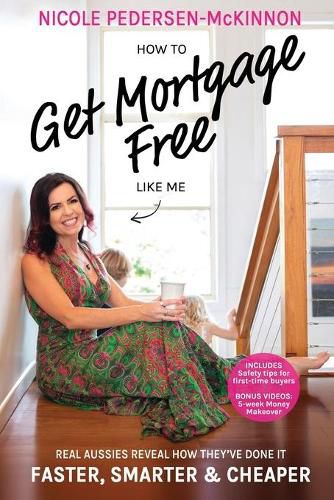 Cover image for How To Get Mortgage Free Like Me: Real Aussies reveal how they've done it faster, smarter and cheaper