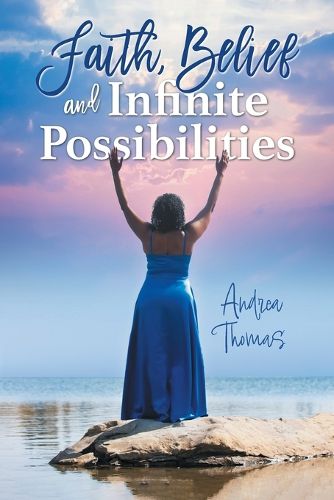 Cover image for Faith, Belief and Infinite Possibilities