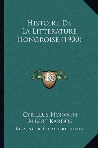 Histoire de La Litterature Hongroise (1900)