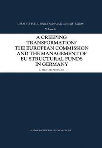 A Creeping Transformation?: The European Commission and the Management of EU Structural Funds in Germany