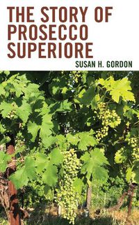 Cover image for The Story of Prosecco Superiore