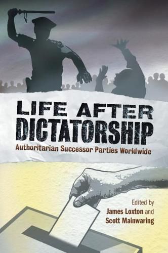 Cover image for Life after Dictatorship: Authoritarian Successor Parties Worldwide