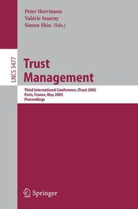 Cover image for Trust Management: Third International Conference, iTrust 2005, Paris, France, May 23-26, 2005, Proceedings