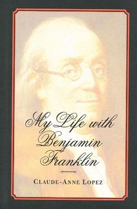 Cover image for My Life with Benjamin Franklin