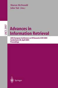 Cover image for Advances in Information Retrieval: 26th European Conference on IR Research, ECIR 2004, Sunderland, UK, April 5-7, 2004, Proceedings
