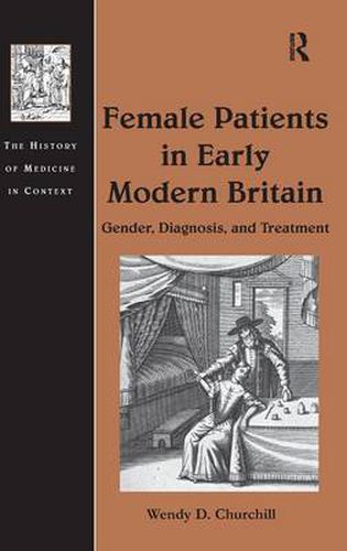 Cover image for Female Patients in Early Modern Britain: Gender, Diagnosis, and Treatment