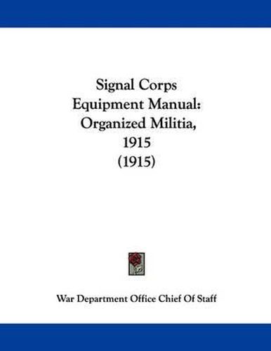 Cover image for Signal Corps Equipment Manual: Organized Militia, 1915 (1915)