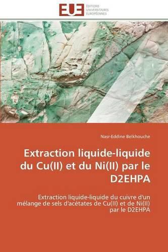 Cover image for Extraction Liquide-Liquide Du Cu(ii) Et Du Ni(ii) Par Le D2ehpa