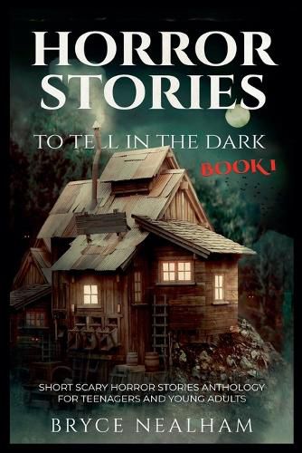 Cover image for Horror Stories To Tell In The Dark Book 1: Short Scary Horror Stories Anthology For Teenagers And Young Adults