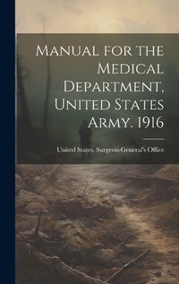 Cover image for Manual for the Medical Department, United States Army. 1916