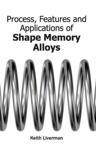 Cover image for Process, Features and Applications of Shape Memory Alloys