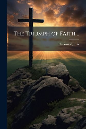 Cover image for The Triumph of Faith ..